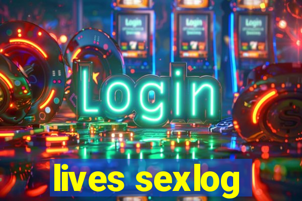 lives sexlog